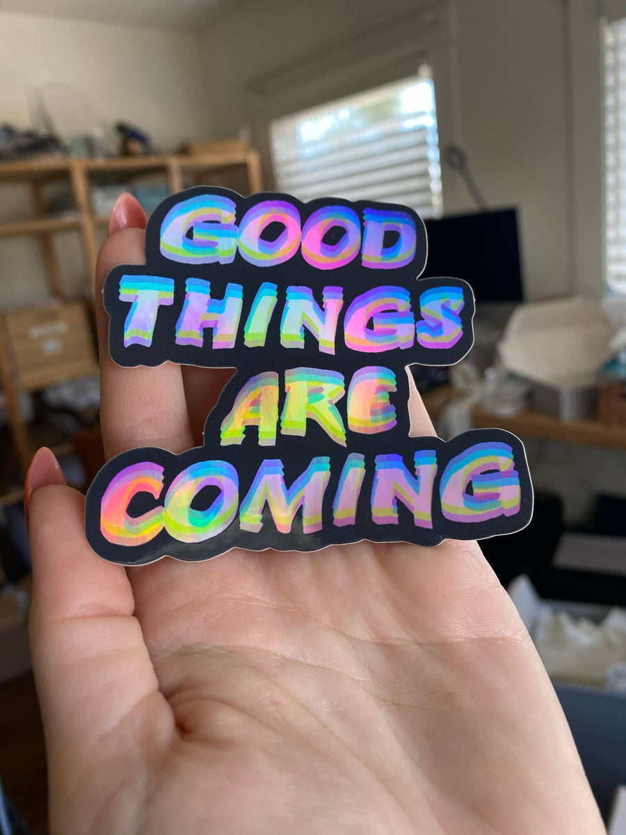 Good Things Are Coming Holographic Sticker